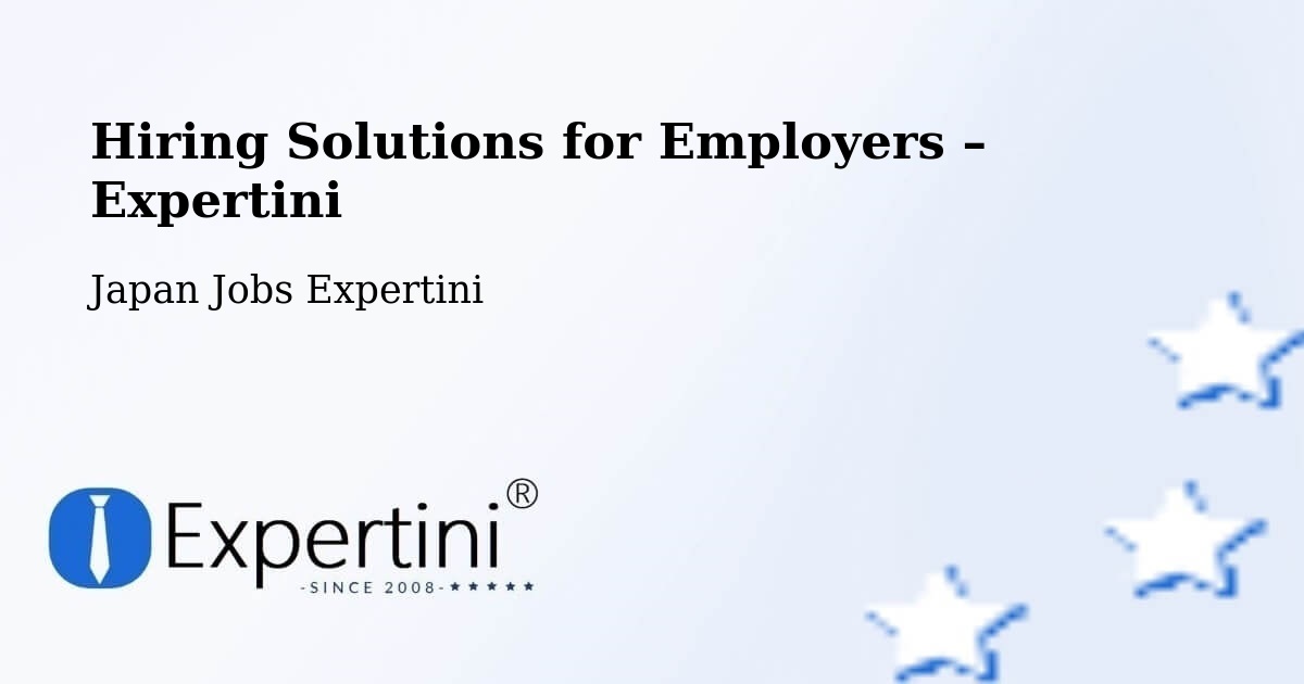 Hiring Solutions for Employers in Mobara Shi - Mobara Shi, Japan Jobs Expertini